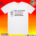 Goobsmooch 250th Anniversary Of American Independence T-shirt