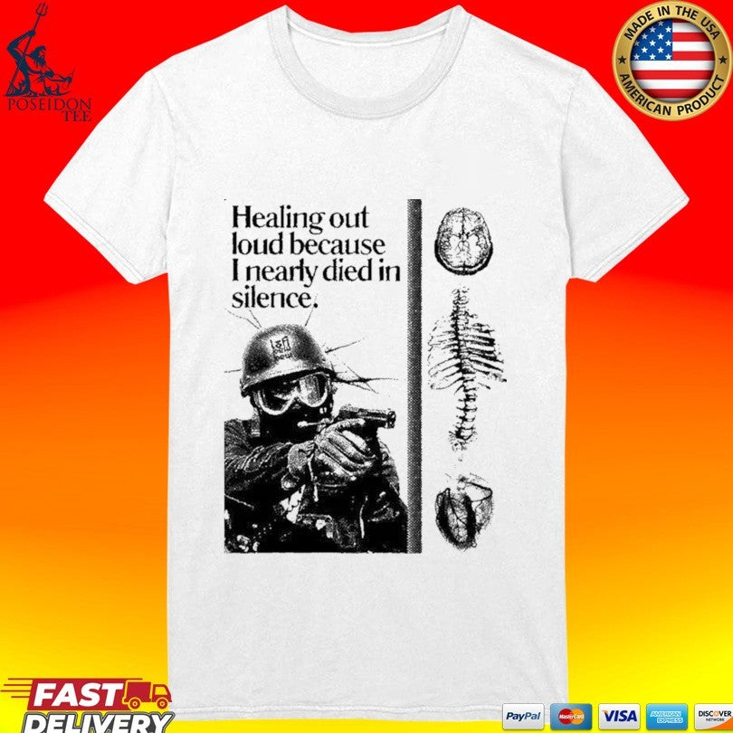 Healing Out Loud Because I Nearly Died In Silence Soldier Brain Anatomy Urban T-shirt