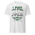 I Fuck Loud As Hell If You Dont Like It I Suggest You Go To Another Wing Stop For A Quieter Dining Experience Shirt