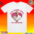Live Laugh Love Mr Worldwide T-shirt