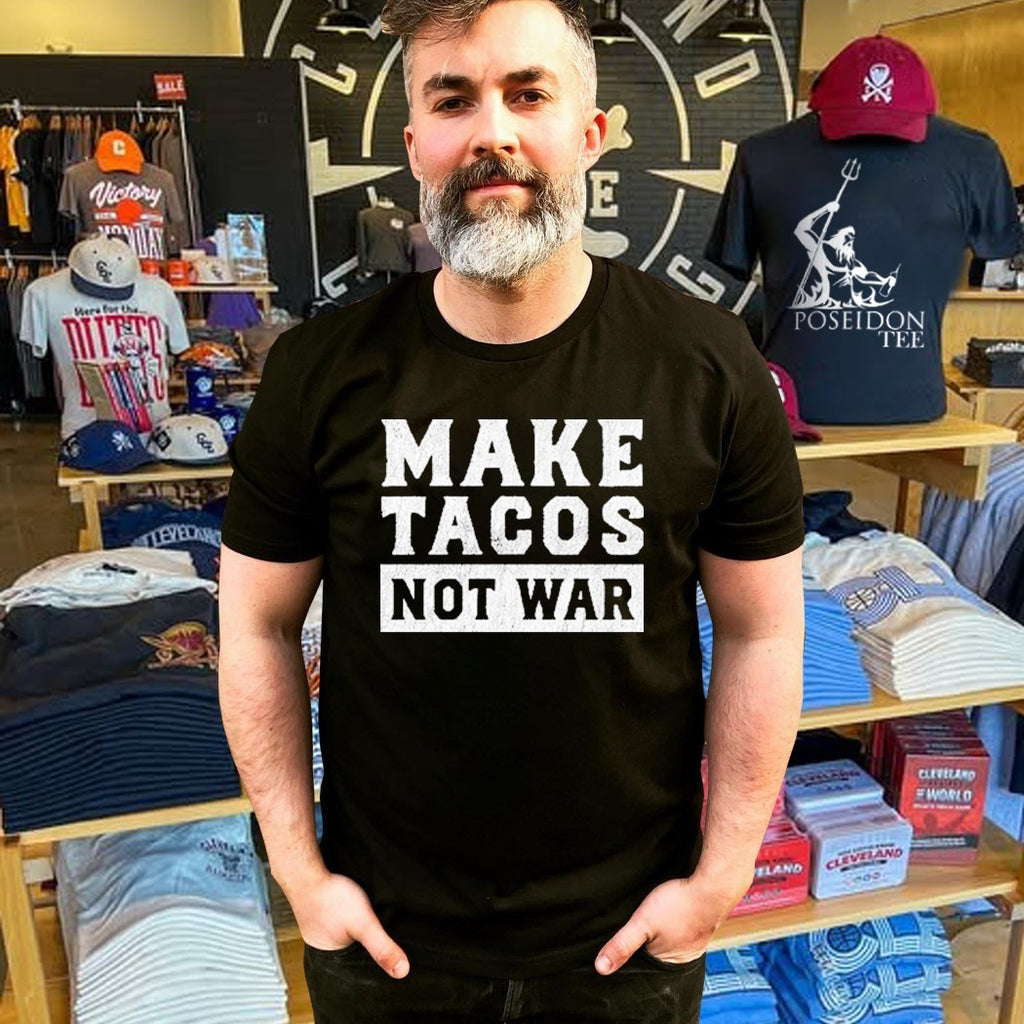 Make Tacos Not War T-shirt