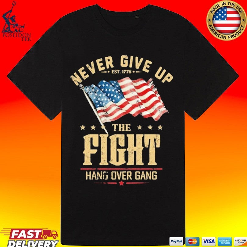 Never Give Up The Fight Hang Over Gang T-shirt