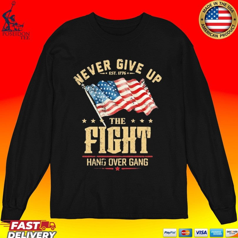 Never Give Up The Fight Hang Over Gang T-shirt