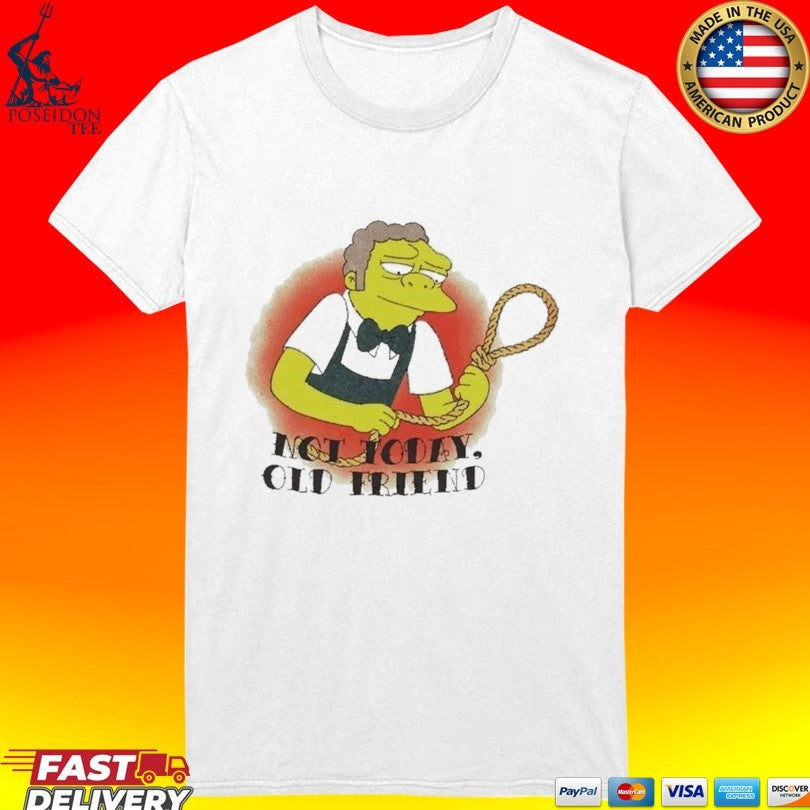 Not Today Old Friend Moe Szyslak Simpsons Meme Vintage Tattoo T-shirt