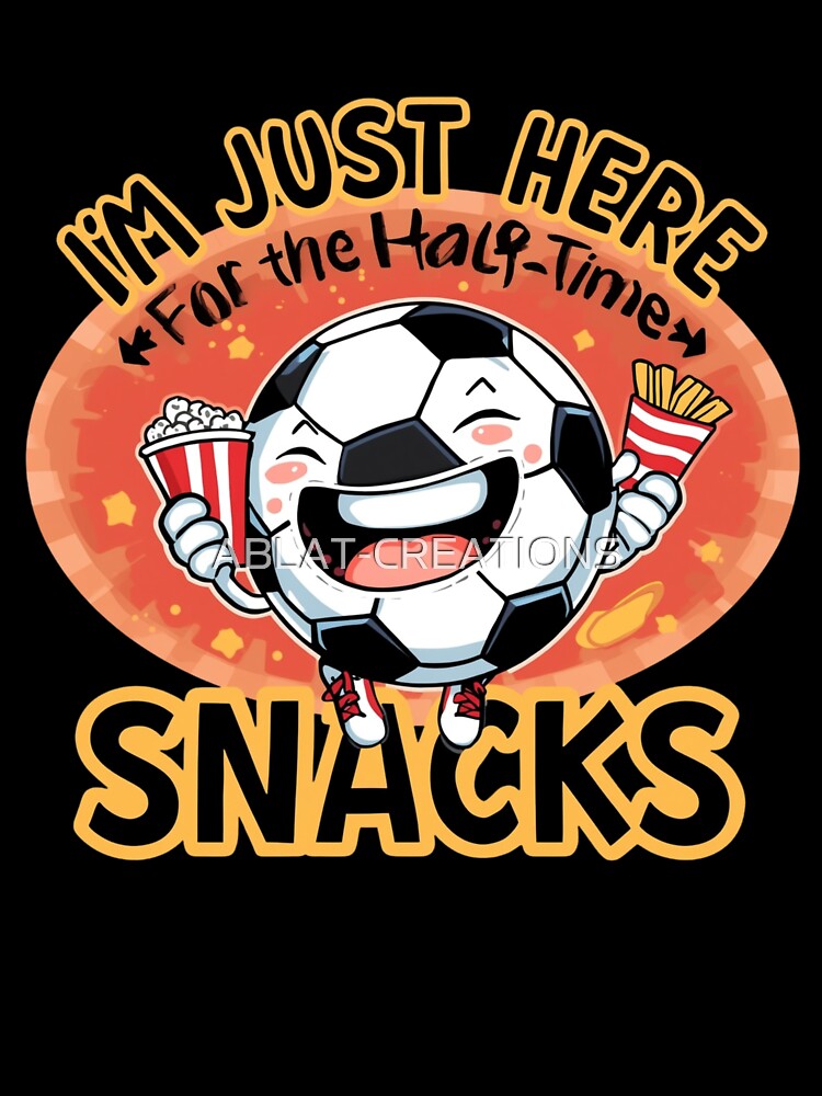 I’m Just Here for the Half-Time Snacks – Funny Football Humor by ABLAT-CREATIONS