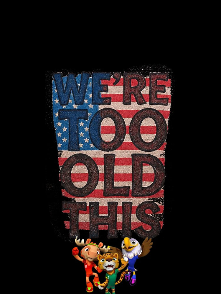 We Are Too Old For This American Flag word cup Shirt by BodaZZ