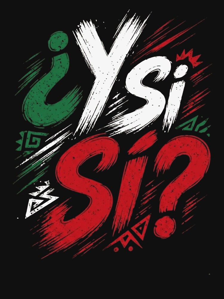 Y Si Si Mexican Pride Distressed Retro Typography Design by haitrieuic96