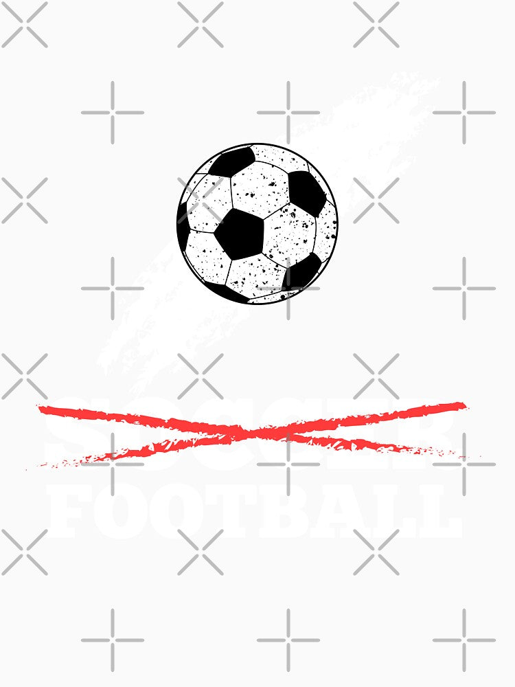 It's Football, not Soccer by mrhighsky