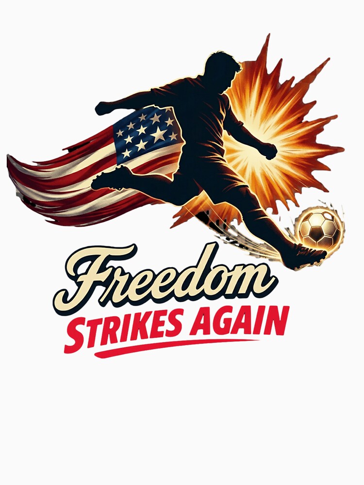 Freedom Strikes Again Soccer USA Patriotic 4th July Shirt by Prime legend