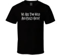 We Are Two Wild And Crazy Guys Saturday Night Live Tv Show Fan T Shirt