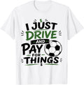 I Just Drive and Pay for Things Funny Football Soccer Dads Unisex T-Shirt
