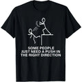 Some People Just Need A Push Funny Sarcastic Sayings Gift T-Shirt