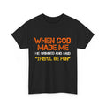 When God Made Me He Grinned and Said Funny Shirt, Sarcastic Saying T-Shirt