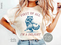 First Of All Im Delight Funny Comfort Tee Shirt Gift Idea