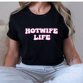Hotwife Life Funny Adult Humor Novelty T-Shirt