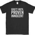 Guilty Until Proven Innocent T-Shirt Funny Trouble Maker Humor Joke Tee