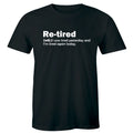 Re-tired I Was Tired Yesterday and I'm Tired Again Today Funny Men's T-Shirt