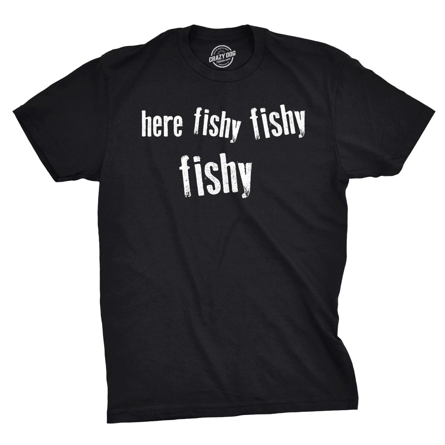 Mens Here Fishy Fishy Fishy Funny Fishing Hunting Sarcastic Graphic T shirt