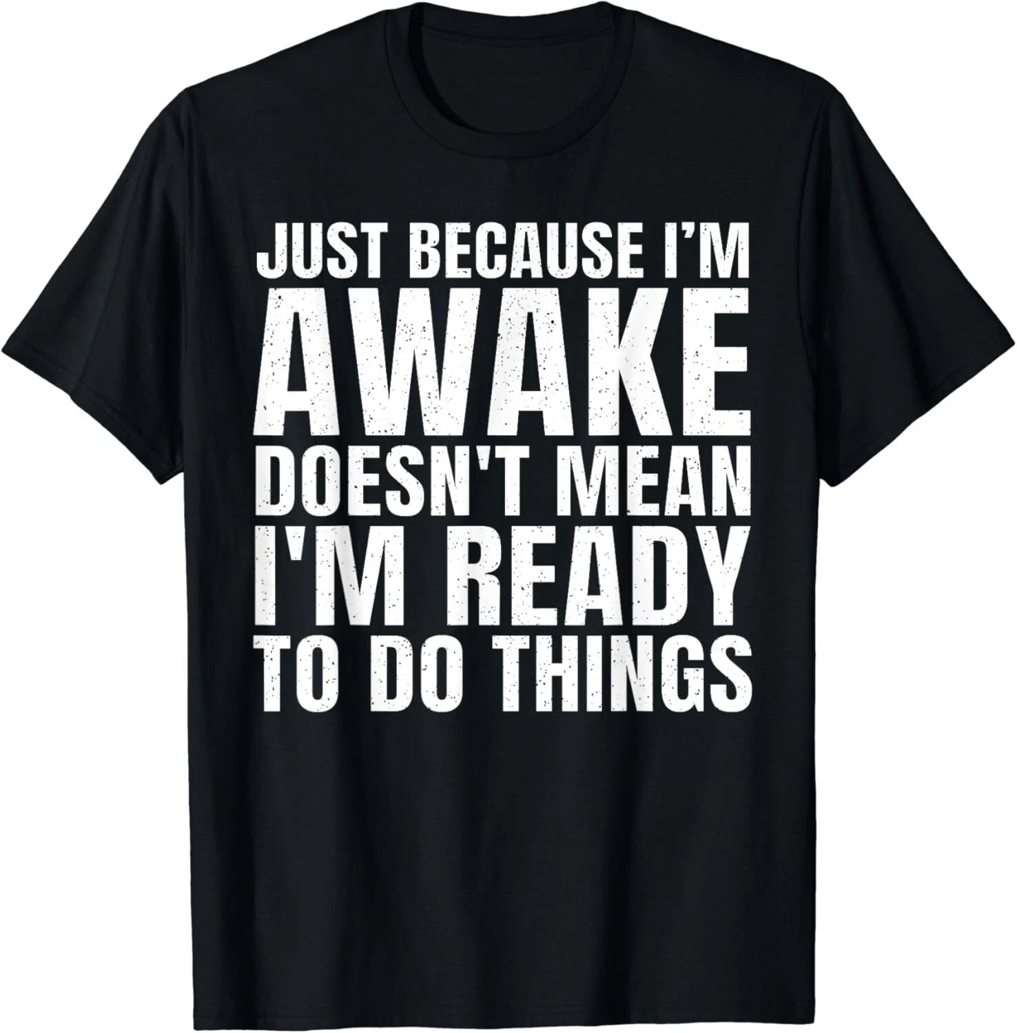Funny Quote Art For Sarcastic People Men Women Gag Sayings Gift Unisex T-Shirt