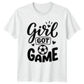 Girl Got Game Womens T-Shirt Girls Soccer Soccer Birthday Gift For Her