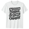 Stressed Blessed & Soccer Obsessed T-Shirt Soccer Mom Gift For Him And Her