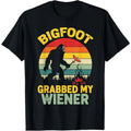 Bigfoot Grabbed My Wiener Funny Sasquatch Humor Unisex T-Shirt