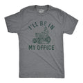 Mens Ill Be In My Office T Shirt Funny Lawn Mowing Lovers Yard Joke Tee for Guys