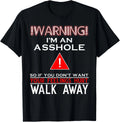 Warning I'm An Ass Hole So If You Don't Want Your Feelings T-Shirt Gift For Men
