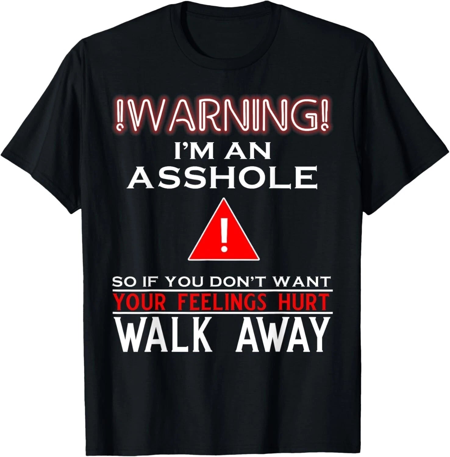 Warning I'm An Ass Hole So If You Don't Want Your Feelings T-Shirt Gift For Men