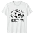 Ill Always Be Your Biggest T-Shirt Soccer Mom Soccer Gift For Him And Her