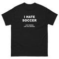I Hate Soccer Just Kidding Funny T-Shirt Joke Shirt