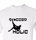 Soccer Holic Shirt Soccerholic Soccer Addict T-Shirt Fathers Day Tee Sport Hobby