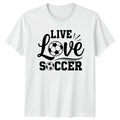 Live Love Soccer T-Shirt Sports Fan Soccer Gift For Him And Her