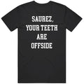 Luis Saurez Funny Your Teeth are Offside Soccer Fan  T Shirt