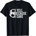 I Yell Because I Care Vintage Funny Soccer Fan Humor T-Shirt
