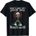 NEW! DON'T LIKE-ME F-OFF Nun Design Best Gift Idea Tee T-Shirt S-3XL