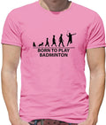 Born To Play Badminton - Mens T-Shirt - Player Sports Fan Love Racquet