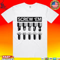 Screw ’em T-shirt