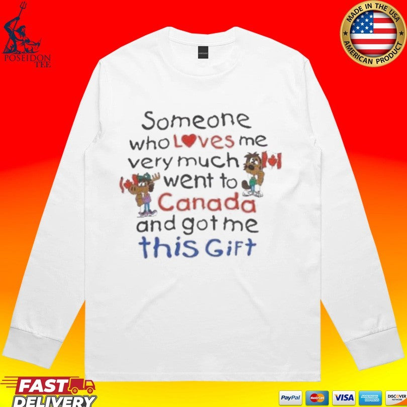 Slushy Noobz Souvenir Someone Who Loves Me Very Much Went To Canada And Got Me This Gift T-shirt