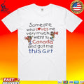 Slushy Noobz Souvenir Someone Who Loves Me Very Much Went To Canada And Got Me This Gift T-shirt