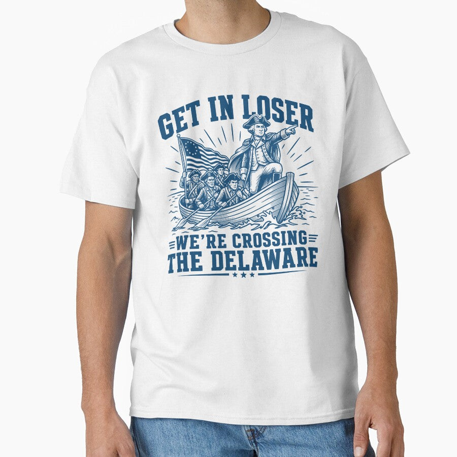 Get in Loser We're Crossing The Delaware George Washington 4th Of July by gunaone-design