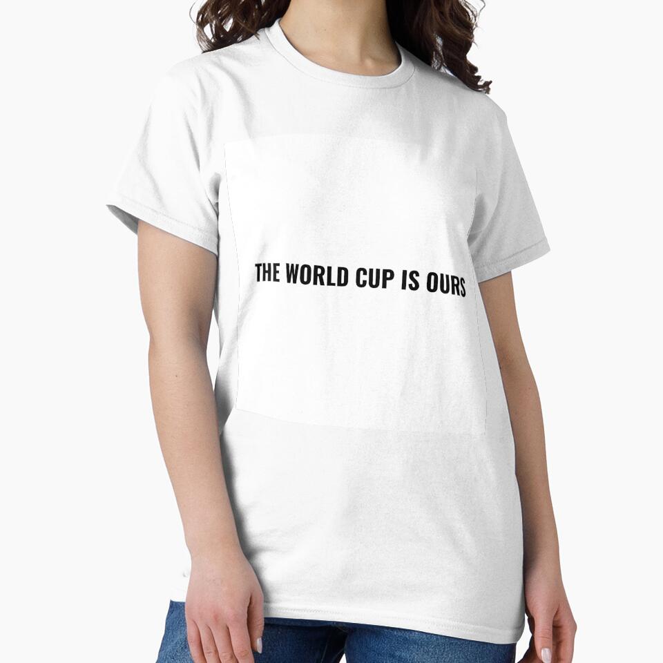 The World Cup Is Ours T-Shirt – Soccer Fan Tee | Uncle Jichuan by Uncle-Jichuan