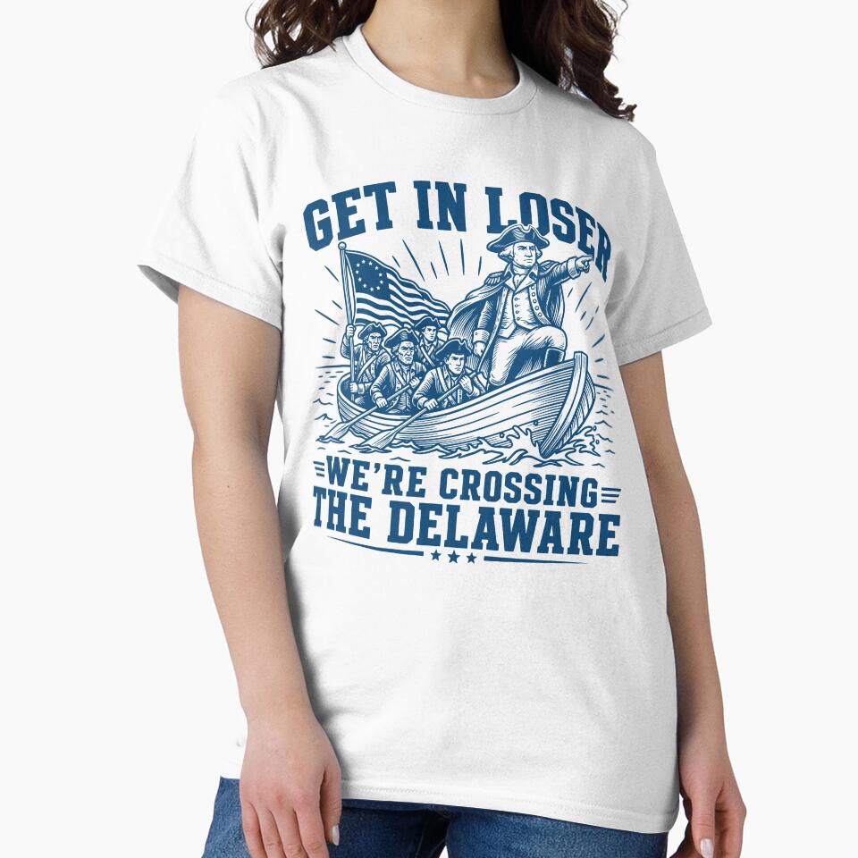 Get in Loser We're Crossing The Delaware George Washington 4th Of July by gunaone-design
