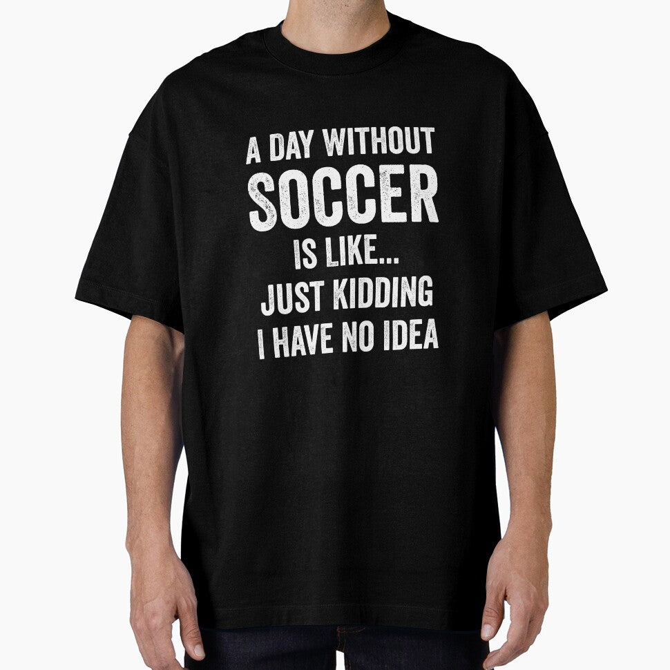 A Day Without Soccer Is Like Soccer Lover by RareBunny