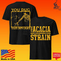 The Acacia Strain You Dug Your Own Grave Live T-shirt