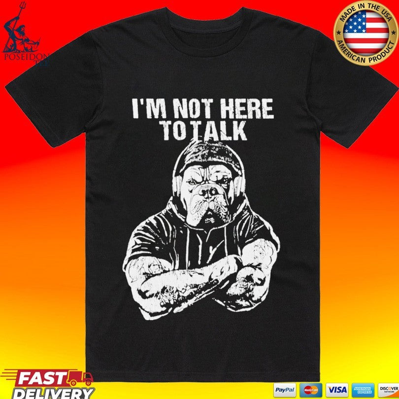 Trevor Rogers I’m Not Here To Talk T-shirt