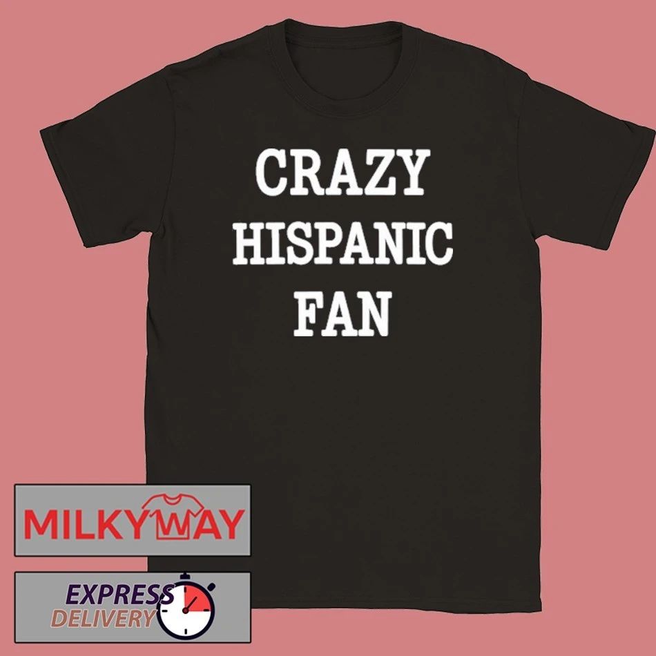 Crazy Hispanic Fan Shirt