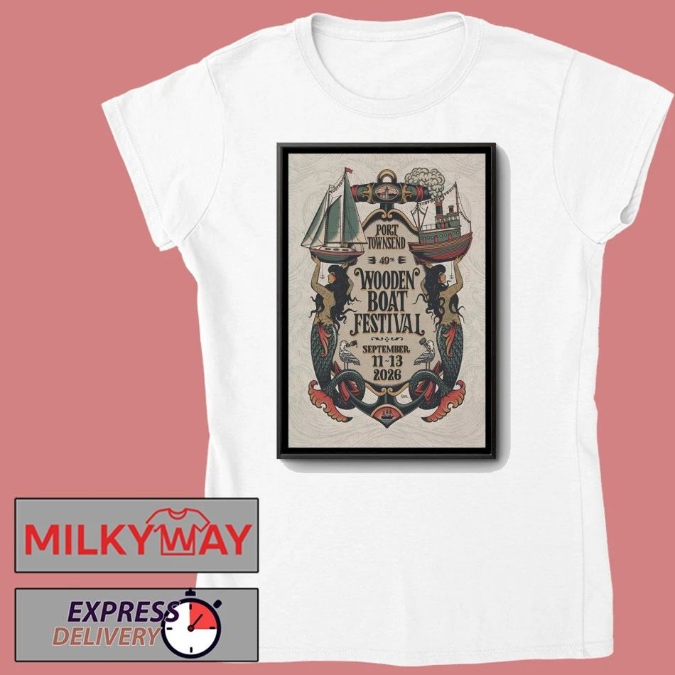Wooden Boat Festival In Port Townsend WA On Sept 11-13 2026 Poster shirt
