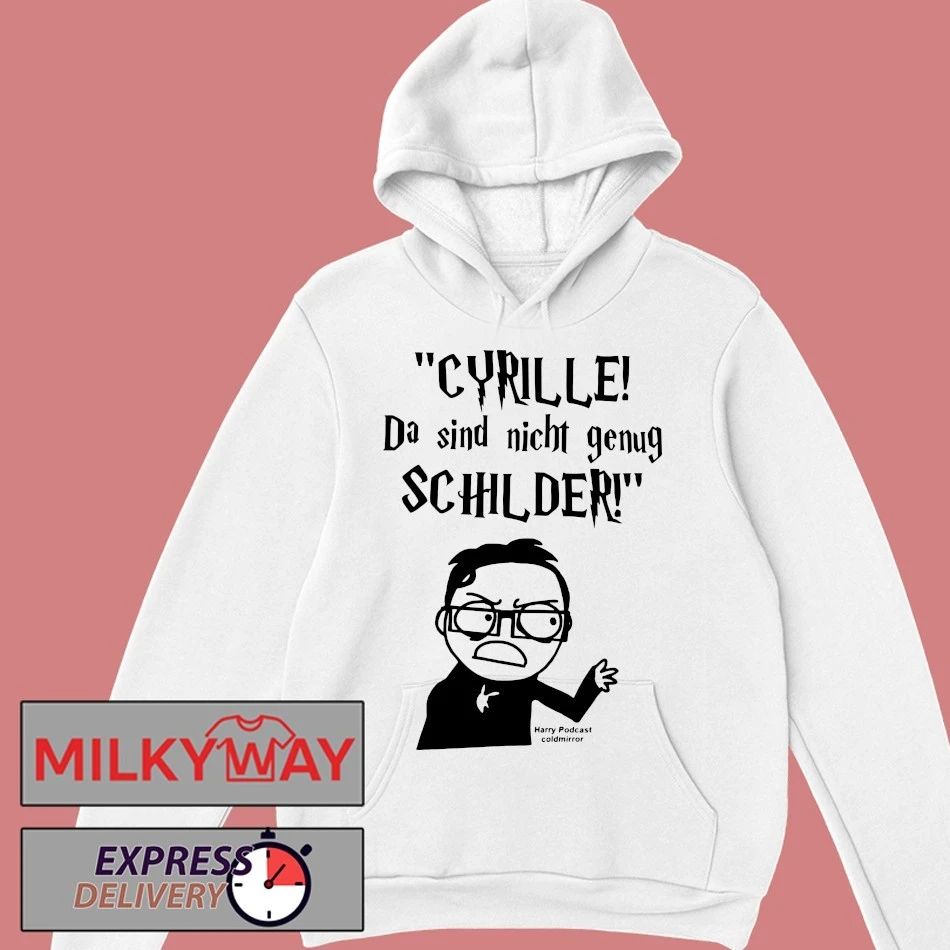 Cyrille da sind nicht genug schilder Harry podcast coldmirror new shirt