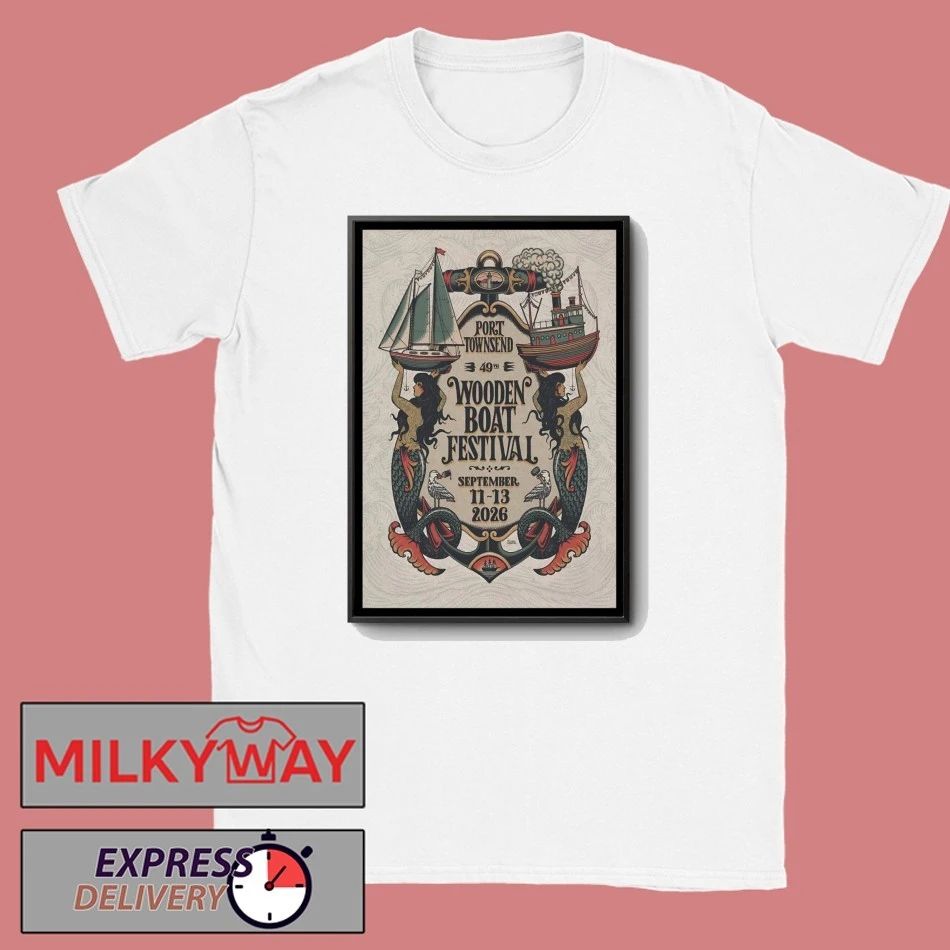 Wooden Boat Festival September 11-13 2026 Port Townsend, Washington Poster shirt